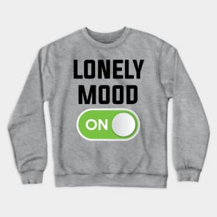 LONELY MOOD ON Crewneck Sweatshirt